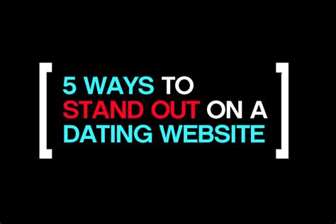 How to stand out on dating sites